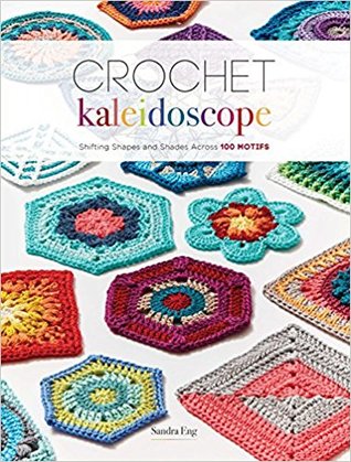 Crochet Kaleidoscope: Shifting Shapes and Shades Across 100 Motifs | O#ArtArchives