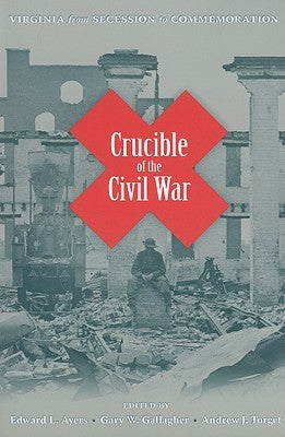 Crucible of the Civil War: Virginia from Secession to Commemoration | O#CIVILWAR