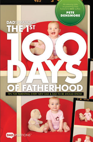 DADspirations: The 1st 100 Days of Fatherhood. Tips for Parenting Every New Dad and Dad-to-Be Should Know. | O#SelfHelp