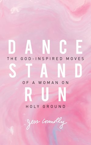 Dance, Stand, Run: The God-Inspired Moves of a Woman on Holy Ground | O#Religion