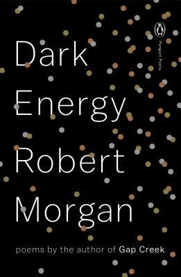 Dark Energy by Robert Morgan | O#Poetry
