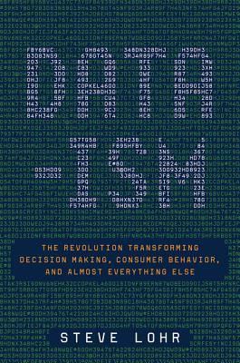 Data-ism: The Revolution Transforming Decision Making, Consumer Behavior, and Almost Everything Else | O#Science