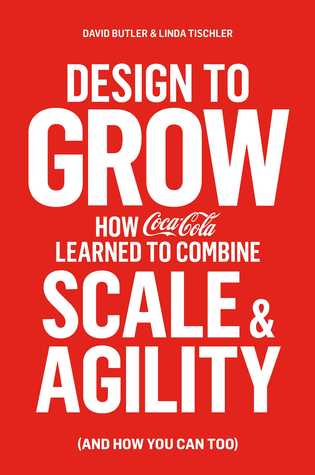 Design to Grow: How Coca-Cola Learned to Combine Scale and Agility (and How You Can Too) | O#MANAGEMENT