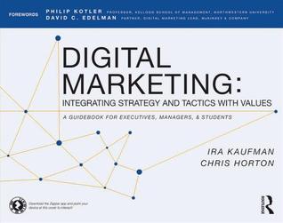 Digital Marketing: Integrating Strategy and Tactics with Values, a Guidebook for Executives, Managers, and Students | O#MANAGEMENT