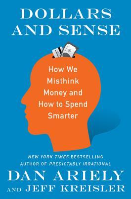 Dollars and Sense: How We Misthink Money and How to Spend Smarter | O#Psychology