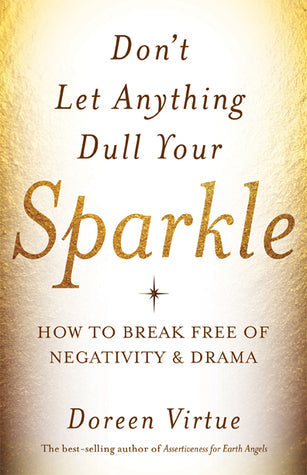 Don’t Let Anything Dull Your Sparkle: How to Break Free of Negativity and Drama | O#Psychology