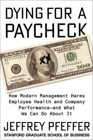 Dying for a Paycheck: Why the American Way of Business Is Injurious to People and Companies | O#MANAGEMENT