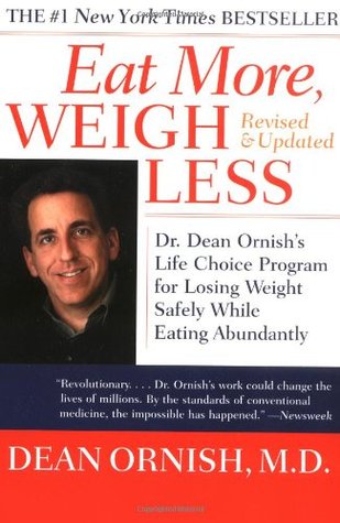 Eat More, Weigh Less: Dr. Dean Ornish’s Life Choice Program for Losing Weight Safely While Eating Abundantly | O#Health