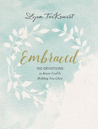 Embraced: 100 Devotions to Know God Is Holding You Close | O#Religion