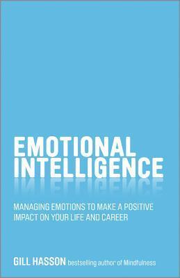Emotional Intelligence: Managing Emotions to Make a Positive Impact on Your Life and Career | O#MentalHealth