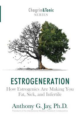 Estrogeneration: How Estrogenics Are Making You Fat, Sick, and Infertile | O#Health