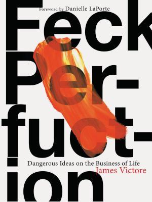 Feck Perfuction: Dangerous Ideas on the Business of Life (Business Books, Graphic Design Books, Books on Success) | O#ArtArchives