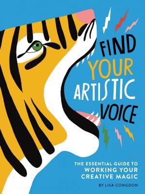 Find Your Artistic Voice: The Essential Guide to Working Your Creative Magic (Art Book for Artists, Creative Self-Help Book) | O#ArtArchives