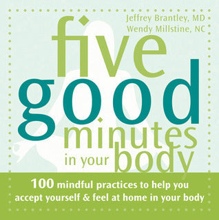 Five Good Minutes in Your Body: 100 Mindful Practices to Help You Accept Yourself and Feel at Home in Your Body | O#SelfHelp