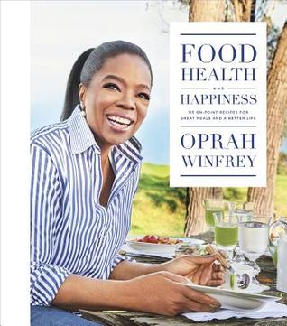 Food, Health and Happiness: 115 On-Point Recipes for Great Meals and a Better Life | O#Health