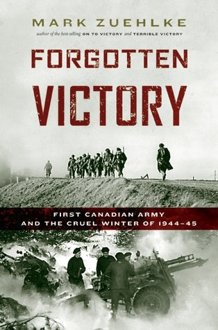 Forgotten Victory: First Canadian Army and the Cruel Winter of 1944-45 | O#MilitaryHistory