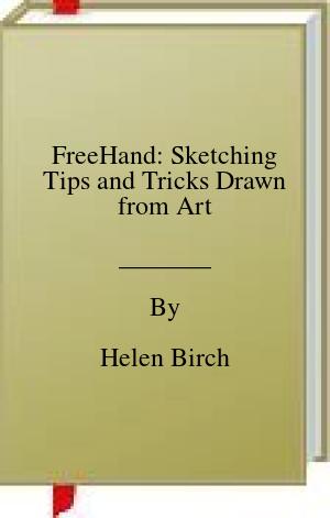 FreeHand: Sketching Tips and Tricks Drawn from Art | O#ArtArchives