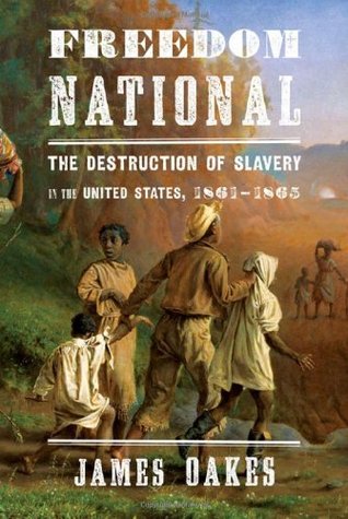 Freedom National: The Destruction of Slavery in the United States, 1861-1865 | O#CIVILWAR