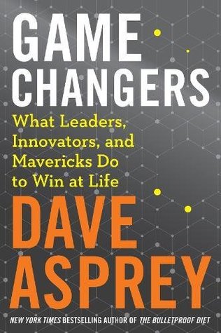 Game Changers: What Leaders, Innovators, and Mavericks Do to Win at Life | O#Health