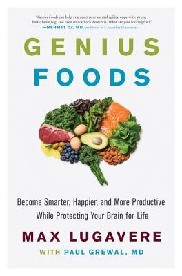 Genius Foods: Become Smarter, Happier, and More Productive While Protecting Your Brain for Life | O#Health