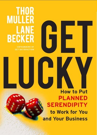 Get Lucky: How to Put Planned Serendipity to Work For You and Your Business | O#MANAGEMENT