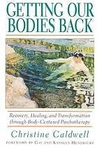 Getting Our Bodies Back: Recovery, Healing, and Transformation through Body-Centered Psychotherapy | O#MentalHealth