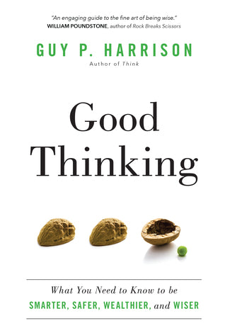 Good Thinking: What You Need to Know to be Smarter, Safer, Wealthier, and Wiser (Think, #2) | O#Science