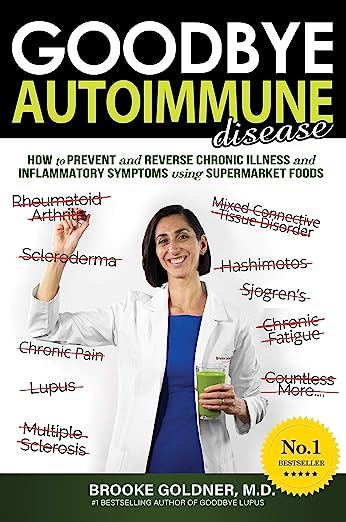Goodbye Autoimmune Disease: How to Prevent and Reverse Chronic Illness and Inflammatory Symptoms Using Supermarket Foods (Goodbye Lupus) | O#SelfHelp
