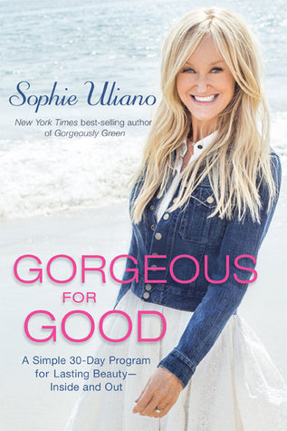 Gorgeous for Good: A Simple 30-Day Program for Lasting  Beauty – Inside and Out | O#Health