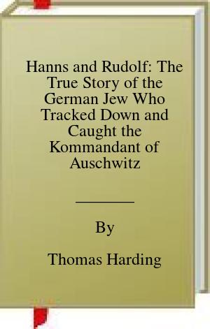 Hanns and Rudolf: The True Story of the German Jew Who Tracked Down and Caught the Kommandant of Auschwitz | O#WorldWarII