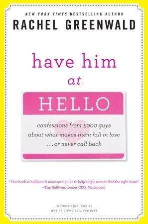 Have Him at Hello: Confessions from 1,000 Guys About What Makes Them Fall in Love . . . Or Never Call Back | O#SelfHelp