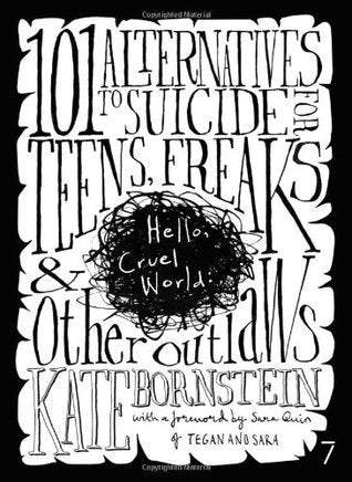Hello Cruel World: 101 Alternatives to Suicide for Teens, Freaks and Other Outlaws | O#MentalHealth