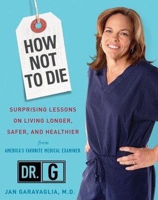 How Not to Die: Surprising Lessons on Living Longer, Safer, and Healthier from America’s Favorite Medical Examiner | O#SelfHelp