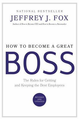 How to Become a Great Boss: The Rules for Getting and Keeping the Best Employees | O#MANAGEMENT