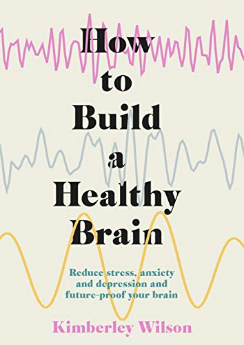 How to Build a Healthy Brain: Reduce stress, anxiety and depression and future-proof your brain | O#MentalHealth