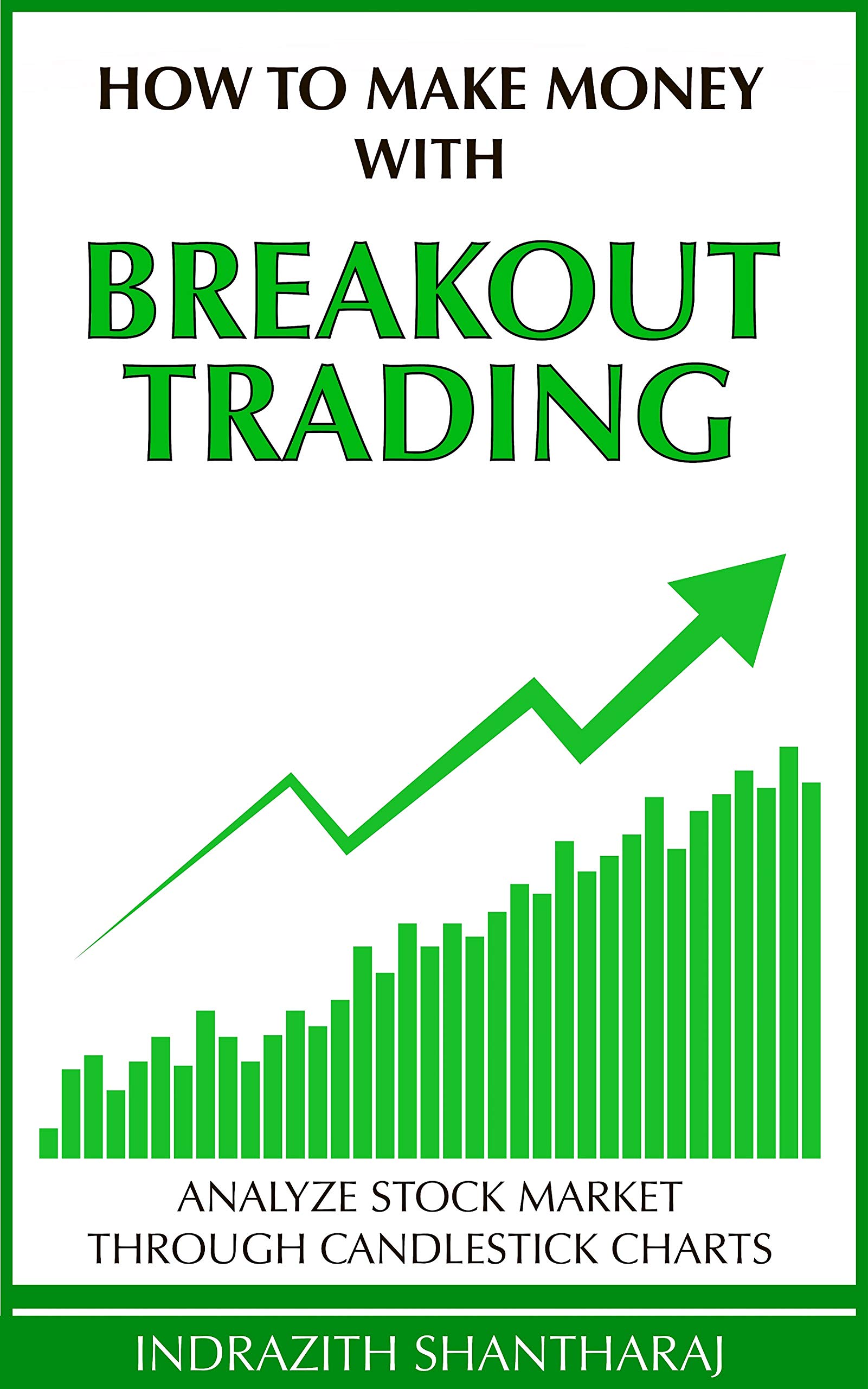 How to Make Money With Breakout Trading: A Simple Stock Market Book for Beginners – The Secret of becoming Intelligent Investor – Price Action Trading through subconscious mind and the Power of Now | O#SelfHelp