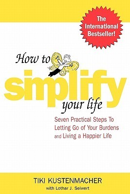How to Simplify Your Life: Seven Practical Steps to Letting Go of Your Burdens and Living a Happier Life (NTC Self-Help) | O#SelfHelp