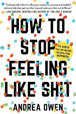 How to Stop Feeling Like Sh*t: 14 Habits that Are Holding You Back from Happiness | O#MentalHealth