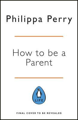 How to be a Parent: A manual for those who not only love their children but want to like them too | O#MentalHealth