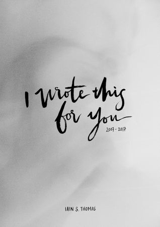 I Wrote This For You: 2007-2017 (I Wrote This For You #1) | O#Poetry