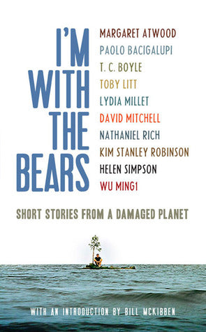 I'm With the Bears: Short Stories from a Damaged Planet | O#Environment