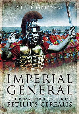 Imperial General: The Remarkable Career of Petellius Cerialis | O#MilitaryHistory
