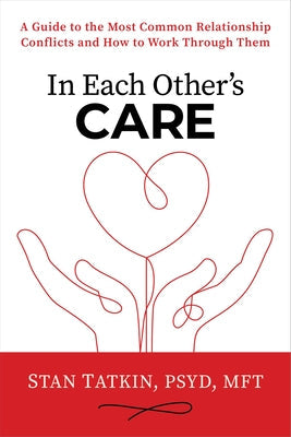 In Each Other’s Care: A Guide to the Most Common Relationship Conflicts and How to Work Through Them | O#MentalHealth