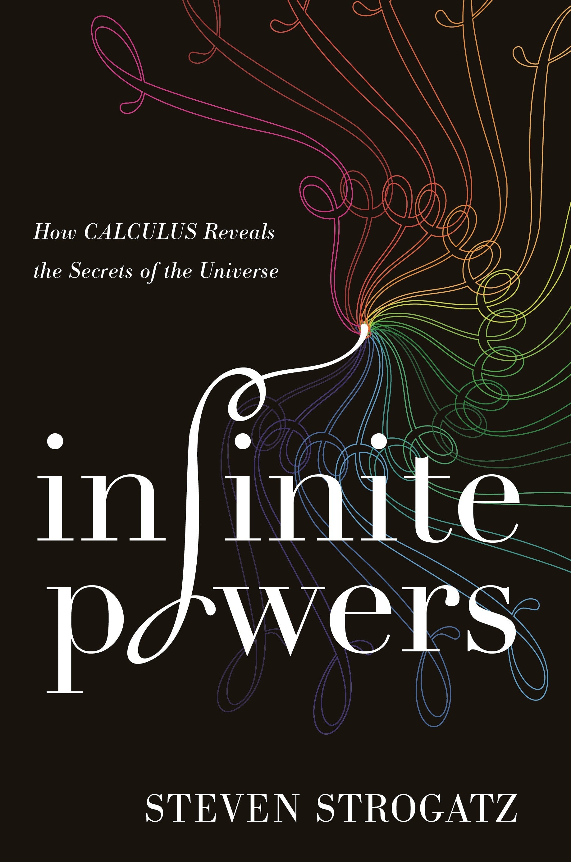 Infinite Powers: How Calculus Reveals the Secrets of the Universe | O#Science
