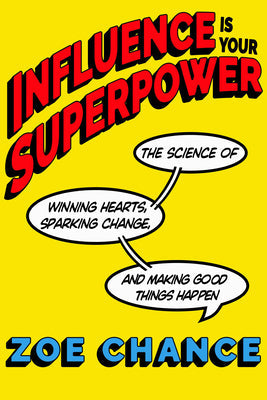 Influence Is Your Superpower: The Science of Winning Hearts, Sparking Change, and Making Good Things Happen | O#SelfHelp