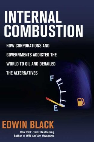 Internal Combustion: How Corporations and Governments Addicted the World to Oil and Derailed the Alternatives | O#Environment