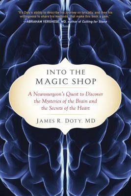 Into the Magic Shop: A Neurosurgeon’s Quest to Discover the Mysteries of the Brain and the Secrets of the Heart | O#SelfHelp