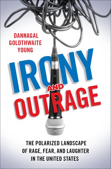 Irony and Outrage: The Polarized Landscape of Rage, Fear, and Laughter in the United States | O#Sociology