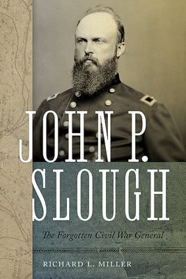 John P. Slough: The Forgotten Civil War General | O#CIVILWAR