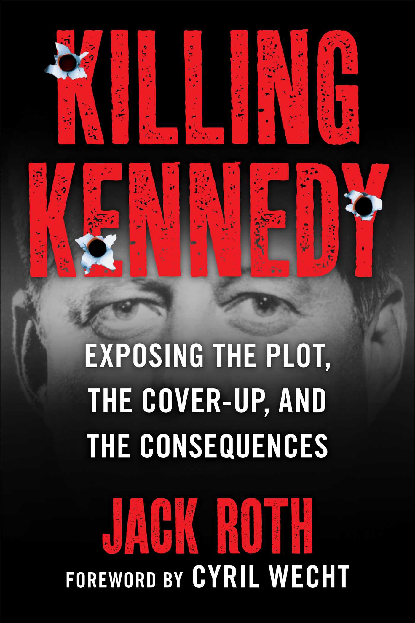 Killing Kennedy: Exposing the Plot, the Cover-Up, and the Consequences | O#CIVILWAR